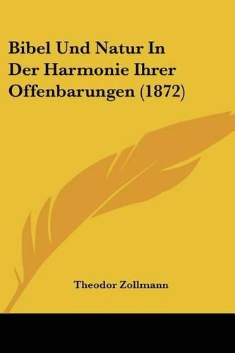 Bibel Und Natur In Der Harmonie Ihrer Offenbarungen (1872): (German)