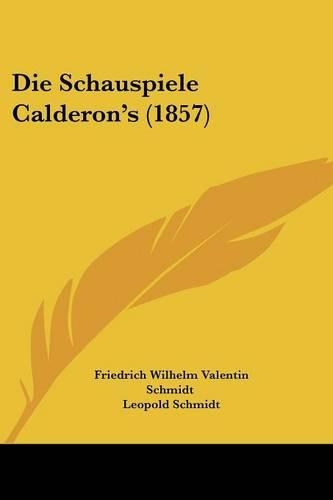 Die Schauspiele Calderon's (1857): (German)