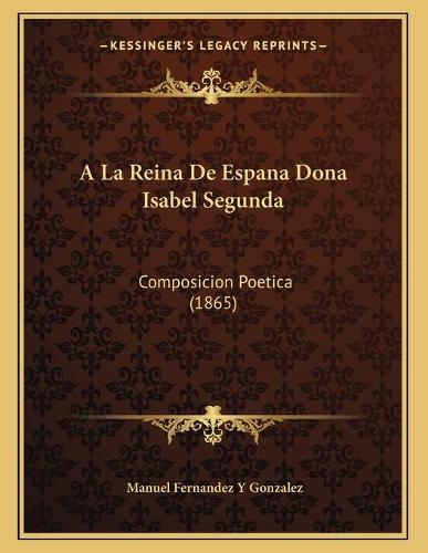 A La Reina De Espana Dona Isabel Segunda