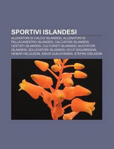 Sportivi Islandesi: Allenatori Di Calcio Islandesi, Allenatori Di Pallacanestro Islandesi, Calciatori Islandesi, Cestisti Islandesi(Italian)