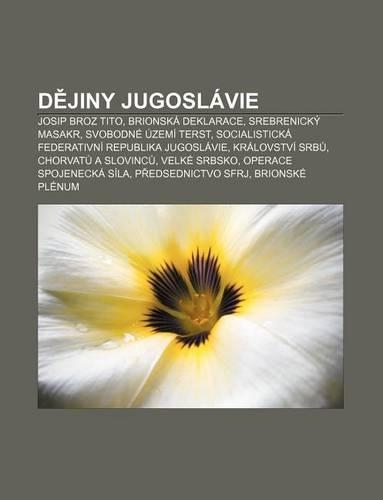 D Jiny Jugoslavie: Josip Broz Tito, Brionska Deklarace, Srebrenicky Masakr, Svobodne Uzemi Terst(Czech)