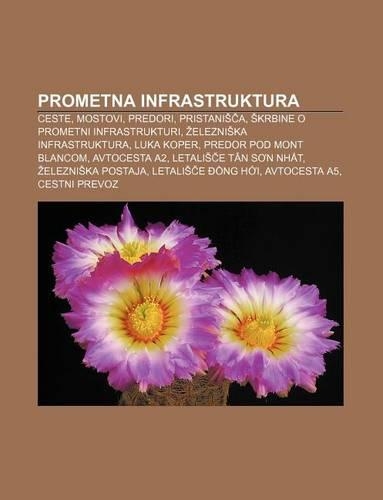 Prometna Infrastruktura: Ceste, Mostovi, Predori, Pristani A, Krbine O Prometni Infrastrukturi, Elezni Ka Infrastruktura, Luka Koper(Slovenian)