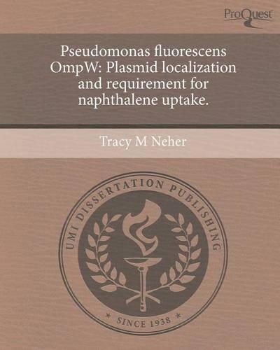 Pseudomonas Fluorescens Ompw: Plasmid Localization and Requirement for Naphthalene Uptake.(English)
