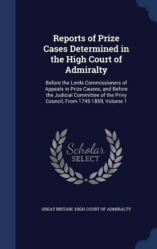 Reports of Prize Cases Determined in the High Court of Admiralty
