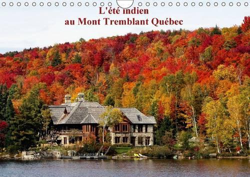 L'été Indien au Mont Tremblant, Québec 2016: Forêts flamboyantes d'automne au Québec Canada(Calvendo Places)