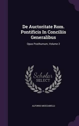 De Auctoritate Rom. Pontificis In Conciliis Generalibus