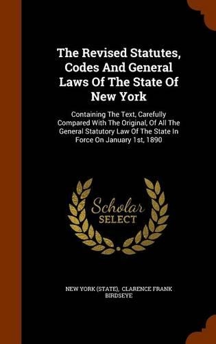The Revised Statutes, Codes And General Laws Of The State Of New York