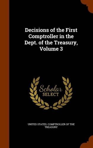 Decisions of the First Comptroller in the Dept. of the Treasury, Volume 3