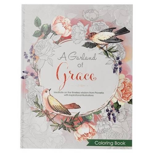 Garland of Grace: An Inspirational Adult and Teen Coloring Book - Meditate on the Timeless Wisdom of Scripture from Proverbs with Inspirational Illustrations: (English)