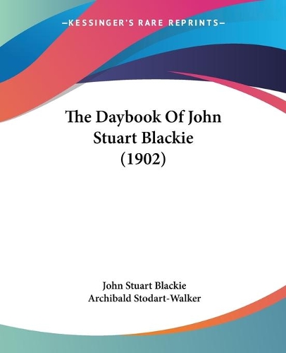 The Daybook Of John Stuart Blackie (1902)