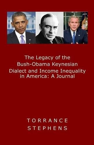 The Legacy of the Bush-Obama Keynesian Dialect and Income Inequality in America