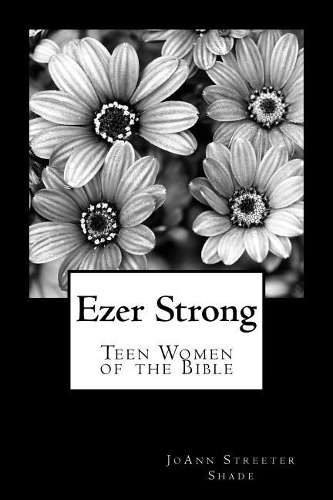 Ezer Strong: Teen Women of the Bible(English)