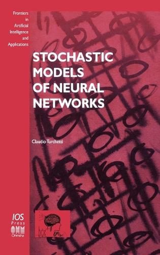 Stochastic Models of Neural Networks: (v. 102 Frontiers in Artificial Intelligence and Applications)