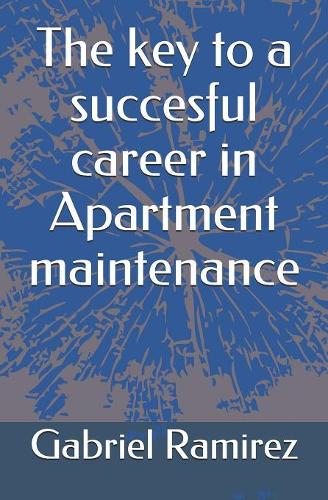 The key to a succesful career in Apartment maintenance