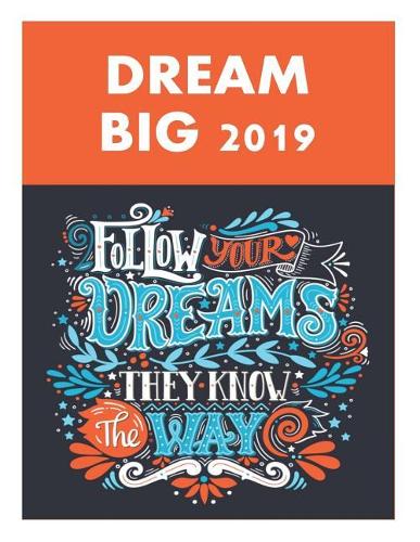 Dream Big 2019: Large Printable Inspirational 2019 Calendar