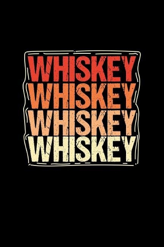Whiskey Whiskey Whiskey Whiskey