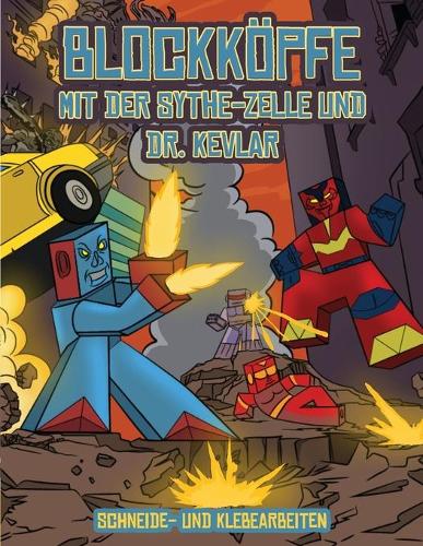 Schneide- und Klebearbeiten (Blockköpfe - mit der Sythe-Zelle und Dr. Kevlar): Dieses Blockköpfe Papier -Bastelbuch für Kinder kommt mit 7 speziell ausgewählten Blockkopf-Charakteren und 1 Schwebeboard(3 Schneide- Und Klebearbeiten)