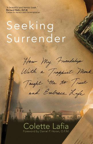 Seeking Surrender: How My Friendship with a Trappist Monk Taught Me to Trust and Embrace Life(English)