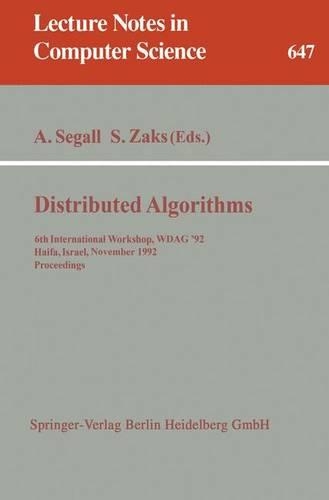 Distributed Algorithms: 6th International Workshop, WDAG '92, Haifa, Israel, November 2-4, 1992. Proceedings(647 Lecture Notes in Computer Science)