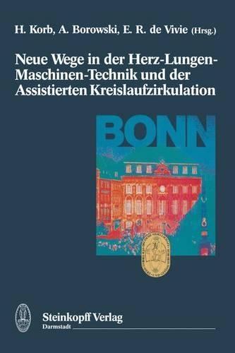 Neue Wege in Der Herz-Lungen-Maschinen-Technik Und Der Assistierten Kreislaufzirkulation: (German)