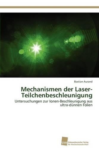 Mechanismen der Laser-Teilchenbeschleunigung: (German)