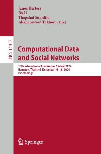 Computational Data and Social Networks: 13th International Conference, CSoNet 2024, Bangkok, Thailand, December 16–18, 2024, Proceedings(15417 Lecture Notes in Computer Science)