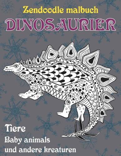 Zendoodle Malbuch - Baby Anmals und andere Kreaturen - Tiere - Dinosaurier