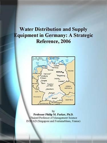 Water Distribution and Supply Equipment in Germany: A Strategic Reference, 2006
