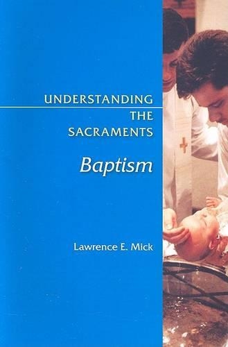 Baptism: (Understanding the Sacraments)