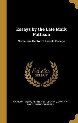 Essays by the Late Mark Pattison