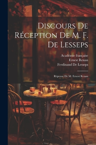 Discours De Réception De M. F. De Lesseps