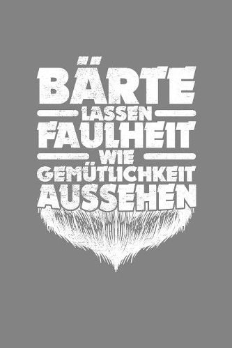 Bärte lassen Faulheit wie Gemütlichkeit aussehen: Liniertes DinA 5 Notizbuch für Bart-Fans Bärtige Bart-liebhaber Schnurrbart Bart Notizheft