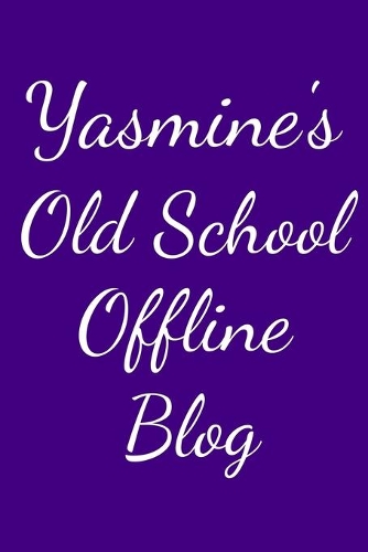 Yasmine's Old School Offline Blog