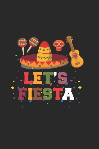 Let's Fiesta: Cinco de Mayo Journal to Write In, May 5th Holiday Celebration, Mexican, Draw and Write Notebook, Blank 6x9 Ruled Planner, Organizer, Diary