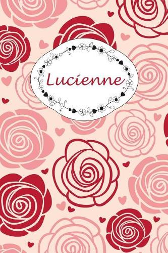 Lucienne: Personalisiertes Notizbuch / 150 Seiten / Punktraster / Din A5+ (15,24 X 22,86 CM) / Rosen Cover Design