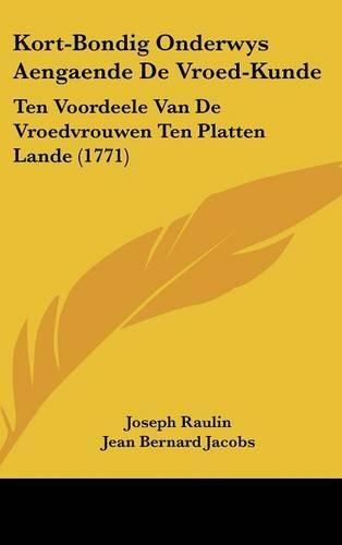 Kort-Bondig Onderwys Aengaende de Vroed-Kunde: Ten Voordeele Van de Vroedvrouwen Ten Platten Lande (1771)(Chinese)