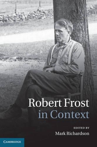 Robert Frost in Context: (Literature in Context)