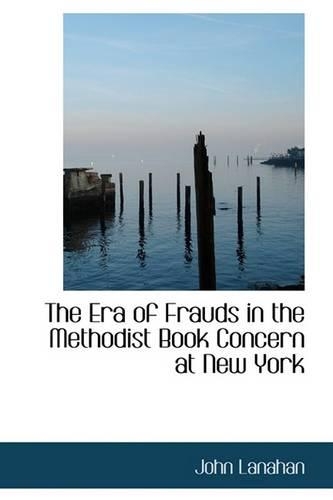 The Era of Frauds in the Methodist Book Concern at New York