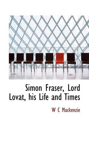 Simon Fraser, Lord Lovat, His Life and Times