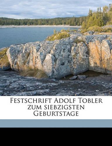 Festschrift Adolf Tobler Zum Siebzigsten Geburtstage