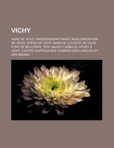 Vichy: Gare de Vichy, Enseignement Dans L'Agglomeration de Vichy, Opera de Vichy, Marche Couvert de Vichy, Pont de Bellerive,(French)