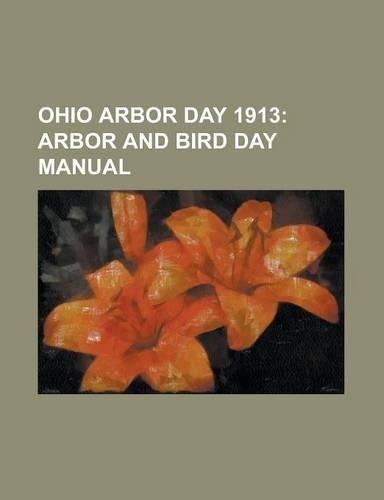 Ohio Arbor Day 1913; Arbor and Bird Day Manual