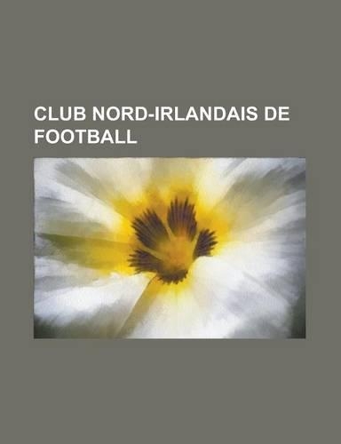 Club Nord-Irlandais de Football: Ballymena United Football Club, Derry City Football Club, Linfield Football Club, Portadown Football Club(French)