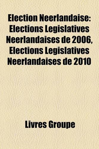 Election Neerlandaise: Elections Legislatives Neerlandaises de 2006, Elections Legislatives Neerlandaises de 2010(French)