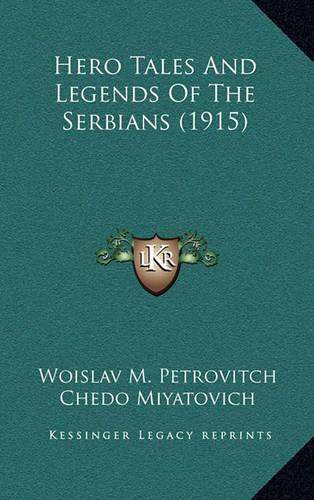 Hero Tales And Legends Of The Serbians (1915): (English)