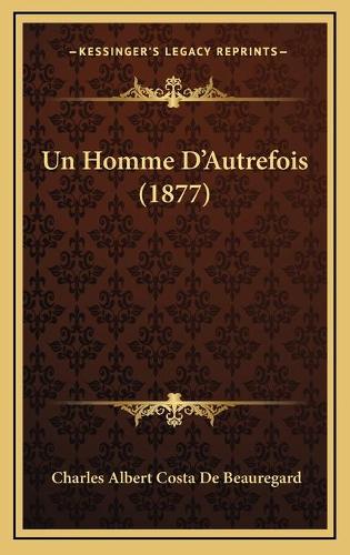 Un Homme D'Autrefois (1877): (French)