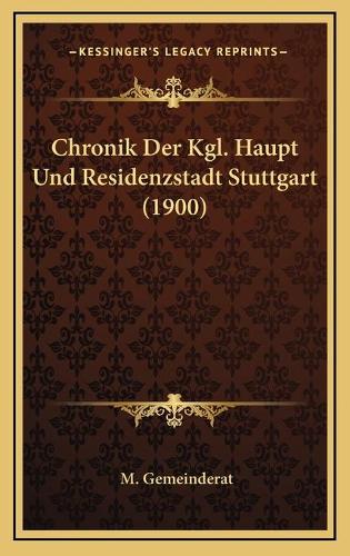 Chronik Der Kgl. Haupt Und Residenzstadt Stuttgart (1900)