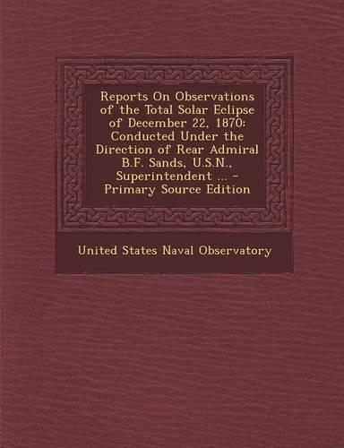 Reports on Observations of the Total Solar Eclipse of December 22, 1870