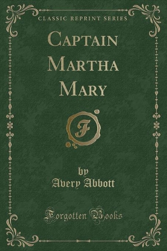 Captain Martha Mary (Classic Reprint)
