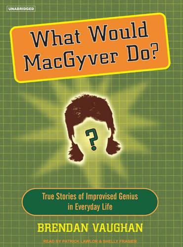 What Would MacGyver Do?
